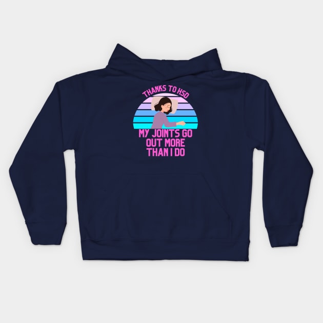 Thanks to HSD My Joints Go Out More Than I Do Kids Hoodie by Danderwen Press